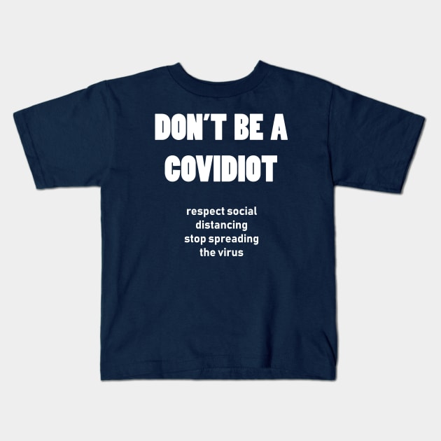 don't be a covidiot Kids T-Shirt by tita